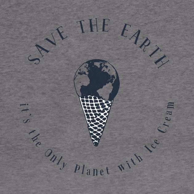 Save the Earth - it's the Only Planet with Ice Cream by SeaAndLight